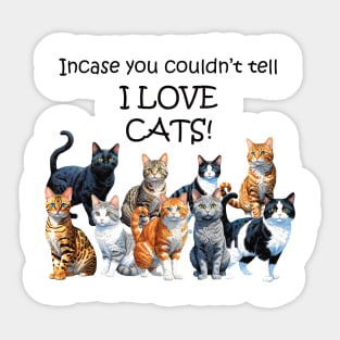 Incase you couldn't tell - I love cats - funny watercolour cat design Sticker